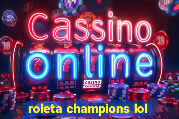 roleta champions lol